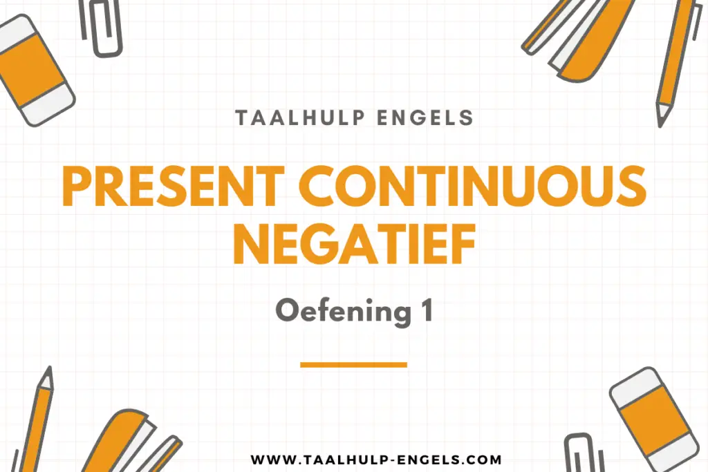 Present continuous negatief oefening 1 taalhulp engels