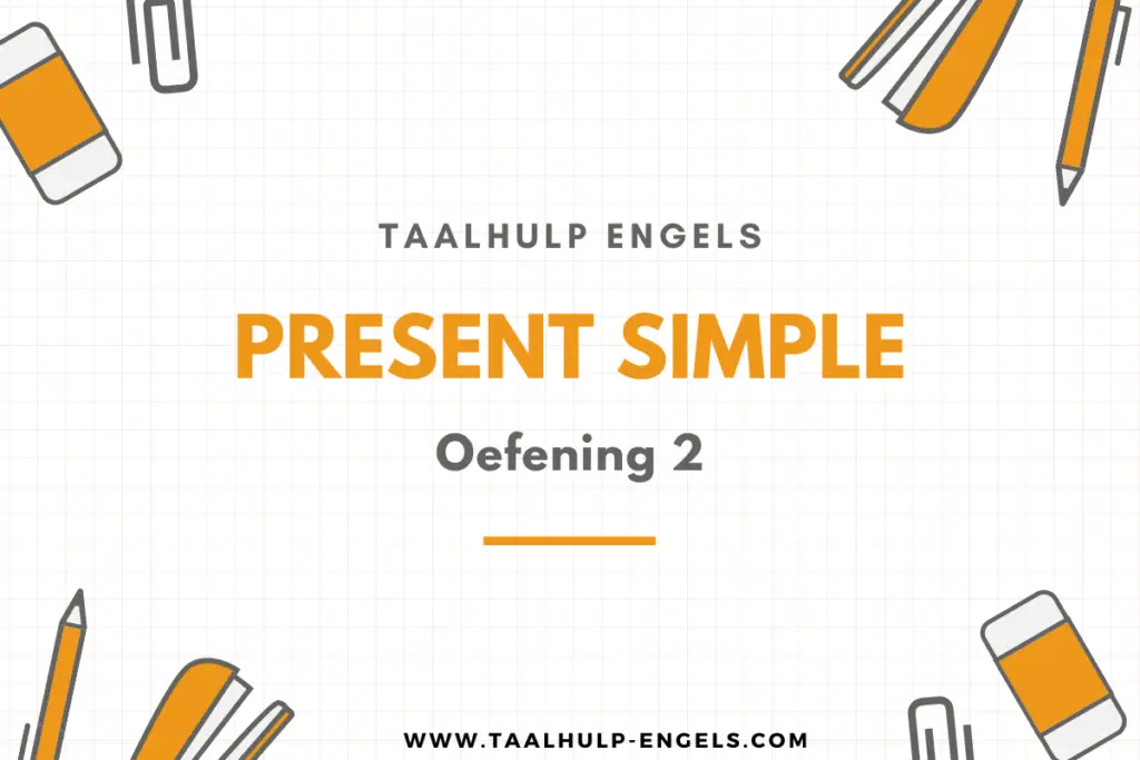 Present simple oefening 2 Taalhulp Engels