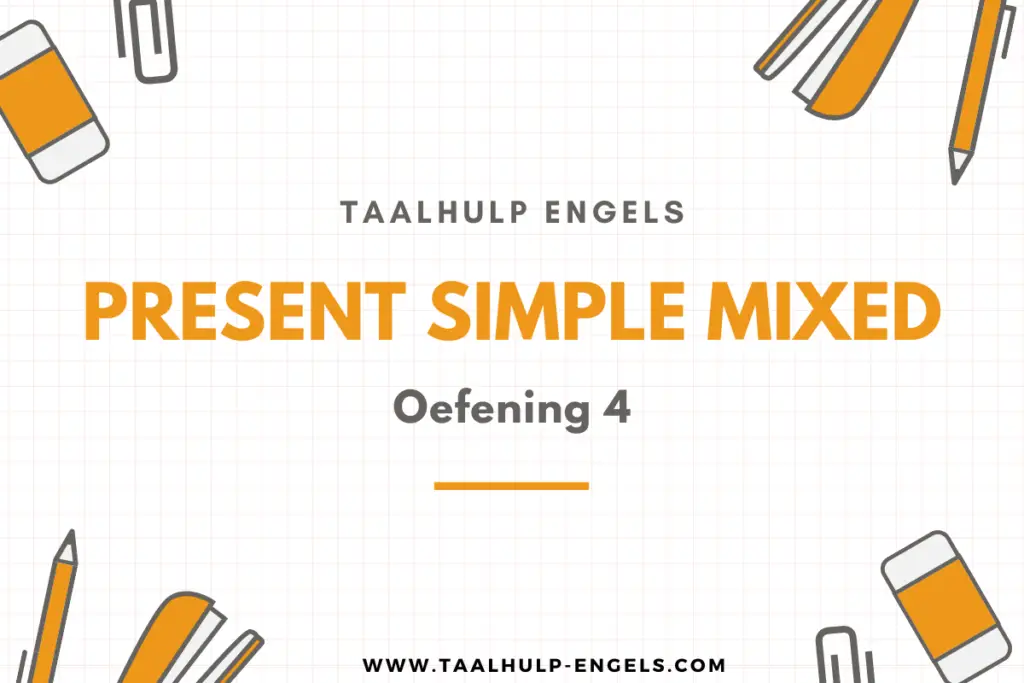 Present simple Mixed oefening 4 Taalhulp Engels