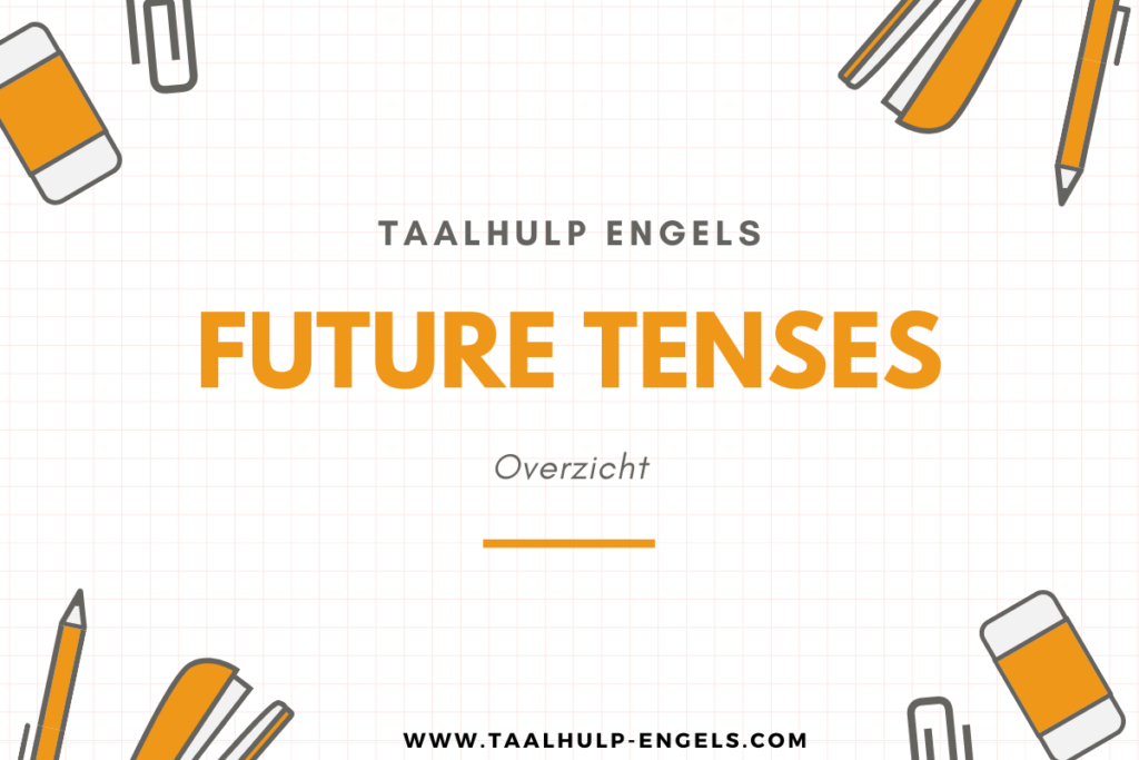 Future Tenses Overzicht Taalhulp Engels