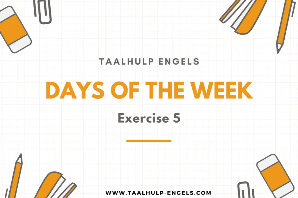 Days of the Week Exercise 5 Taalhulp Engels