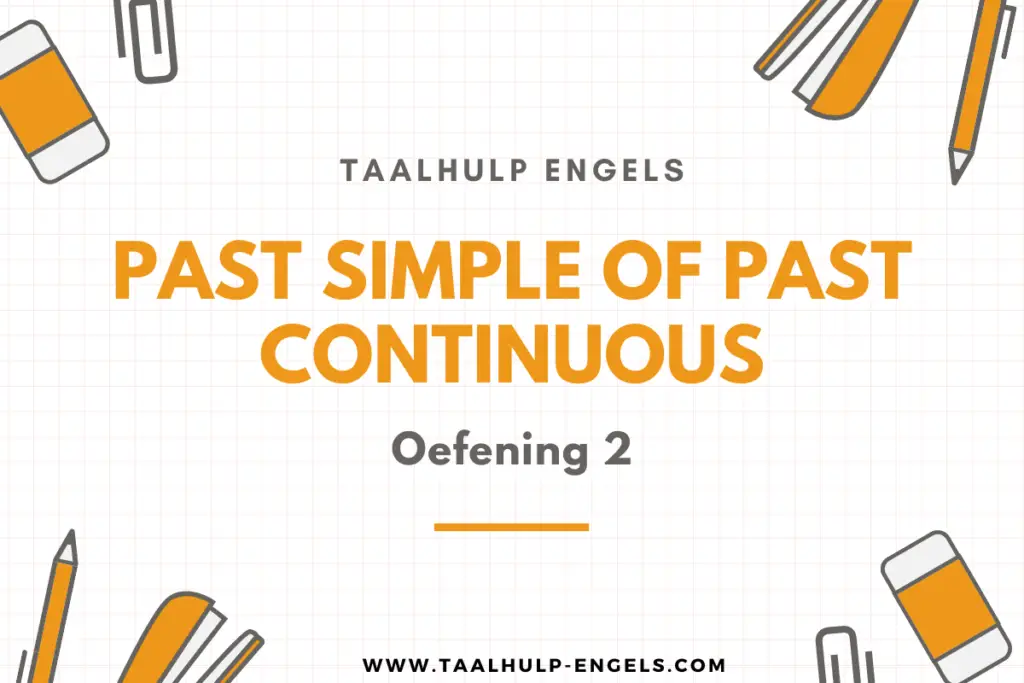 Past Simple of Past Continuous Oefening 2 Taalhulp Engels