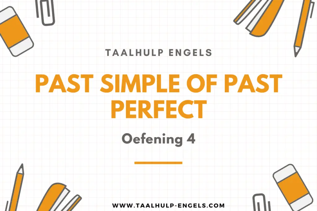 Past Simple of Past Perfect Oefening 4 Taalhulp Engels