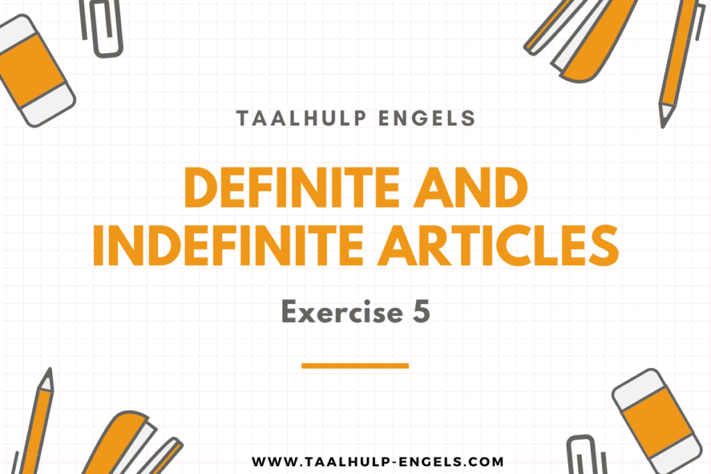 Definite and Indefinite Articles Exercise 5 Taalhulp Engels