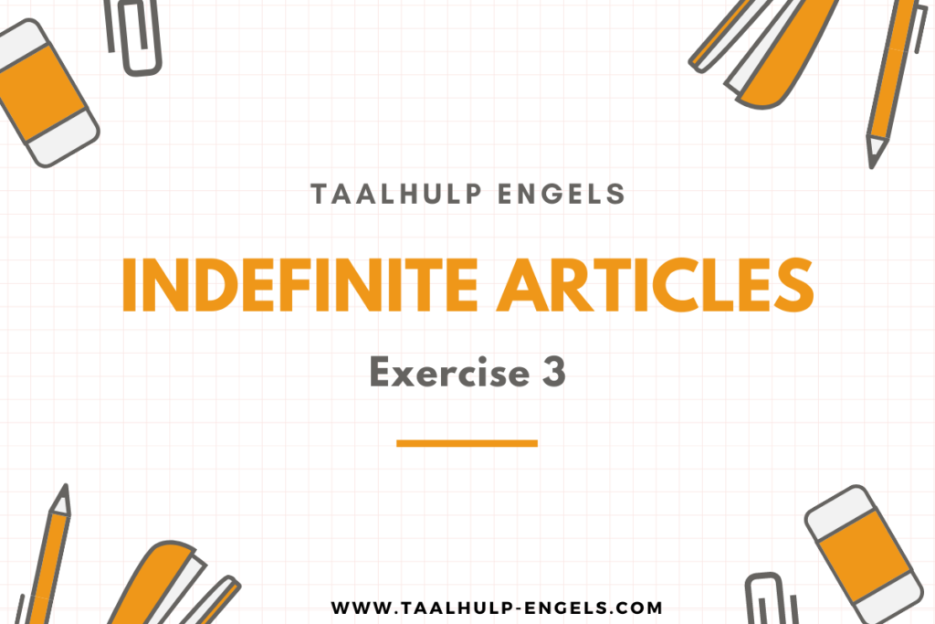 Indefinite Articles Exercise 3 Taalhulp Engels