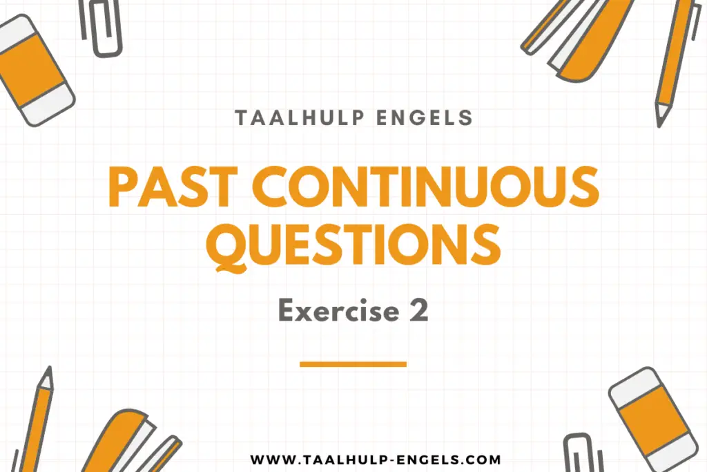 Past Continuous Questions Exercise 2 Taalhulp Engels