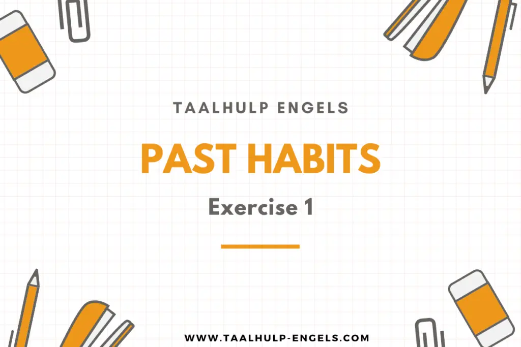 Past Habits Exercise 1 Taalhulp Engels