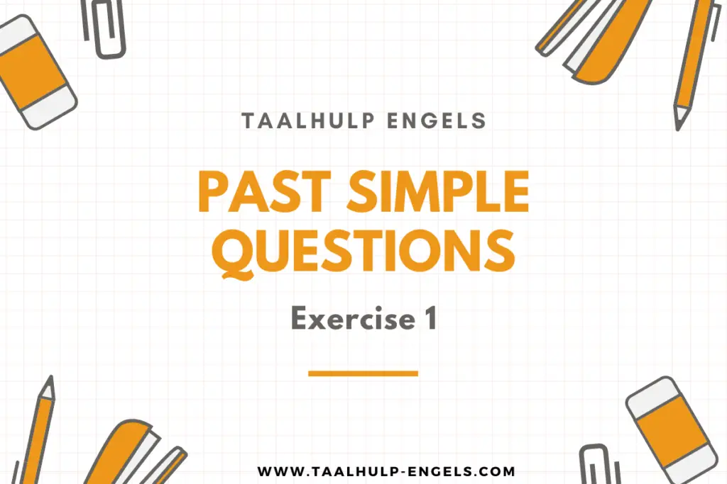 Past Simple Questions Exercise 1 Taalhulp Engels