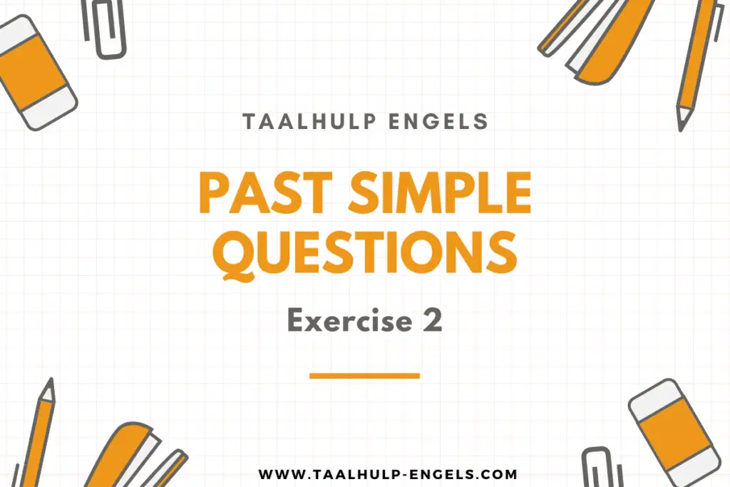 Past Simple Questions Exercise 2 Taalhulp Engels