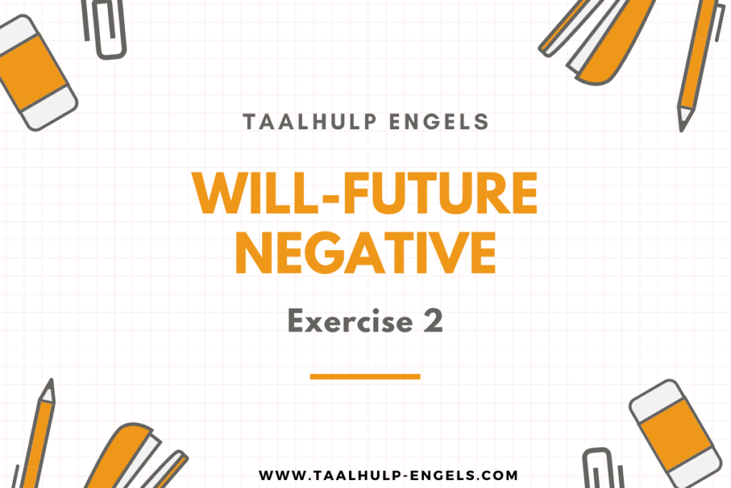 Will-future Negative Exercise 2 Taalhulp Engels