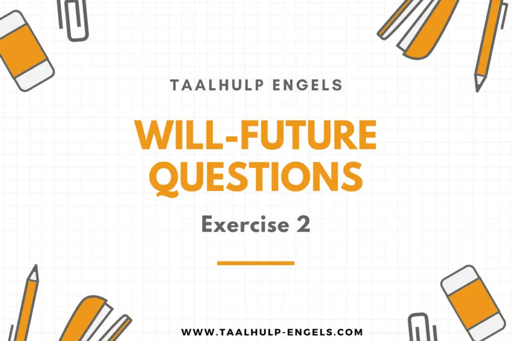 Will-future Questions Exercise 2 Taalhulp Engels