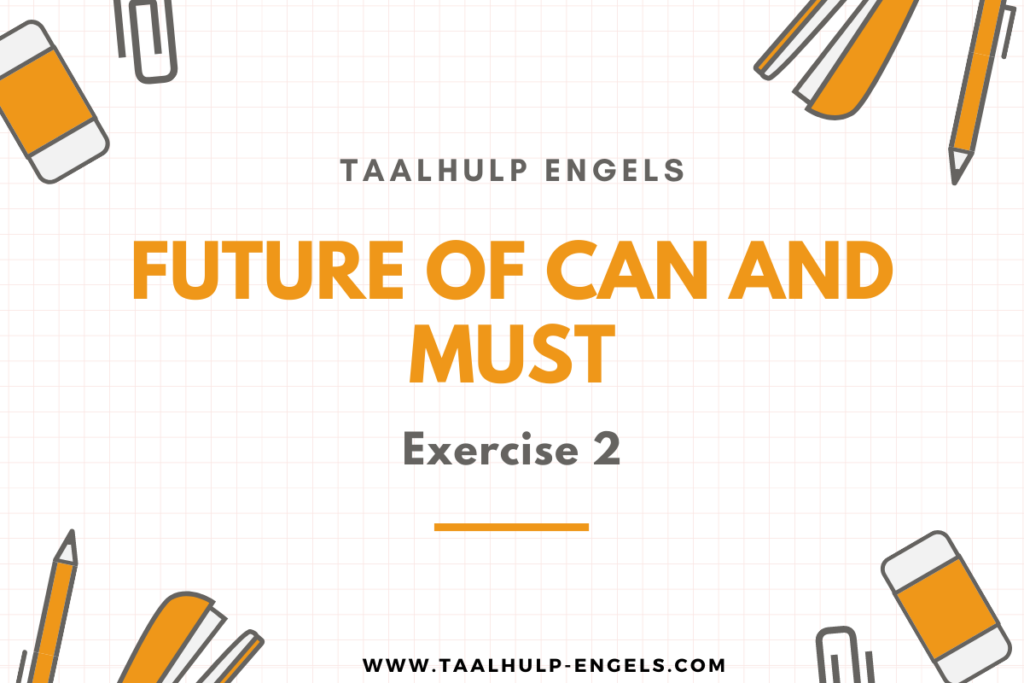 Future of Can and Must Exercise 2 Taalhulp Engels