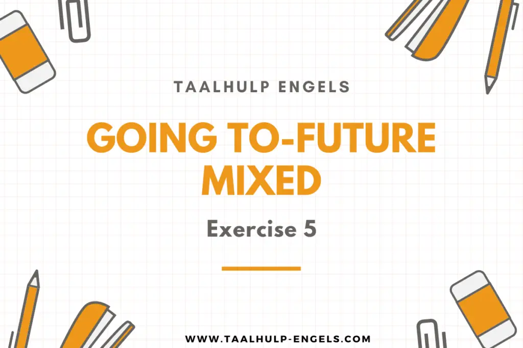 Going to-future Mixed Exercise 5 Taalhulp Engels