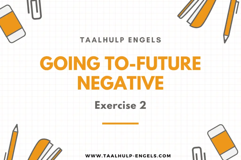 Going to-future Negative Exercise 2 Taalhulp Engels