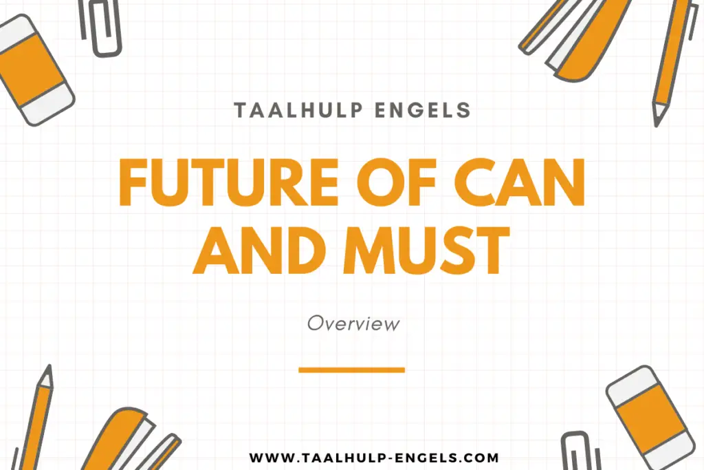 Future of can and must Taalhulp Engels