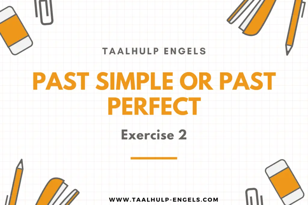 Past Simple or Past Perfect Exercise 2 Taalhulp Engels