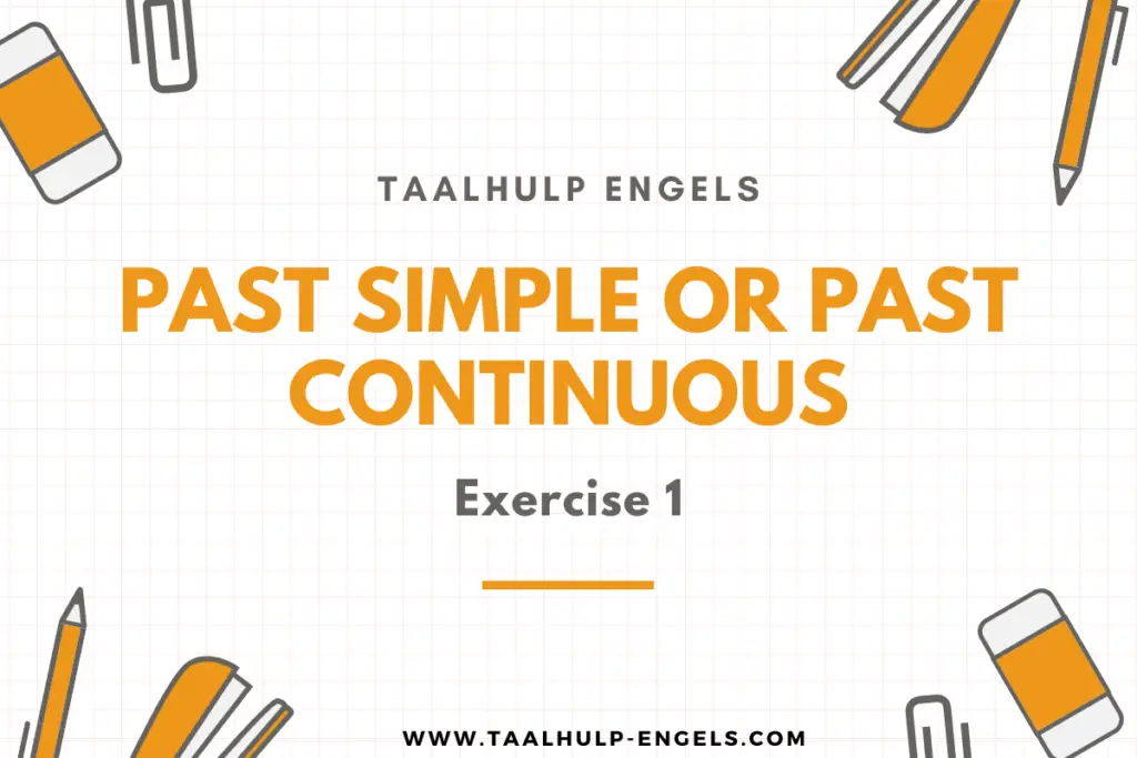 Past Simple or Past Continuous Exercise 1 Taalhulp Engels