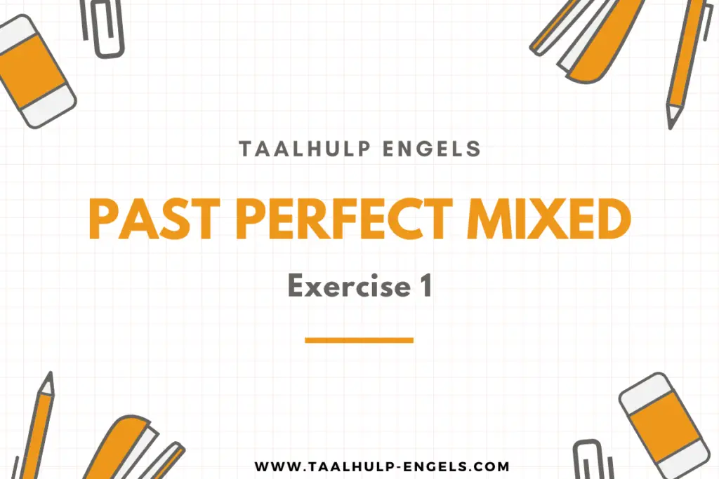 Past Perfect Mixed Exercise 1 Taalhulp Engels