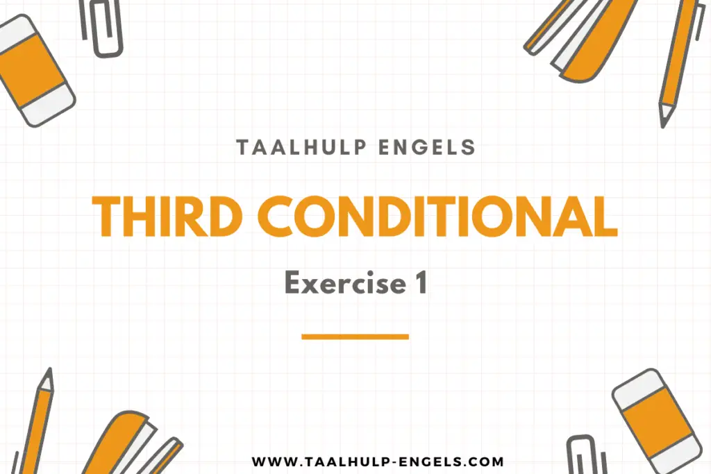Third Conditional Exercise 1 Taalhulp Engels