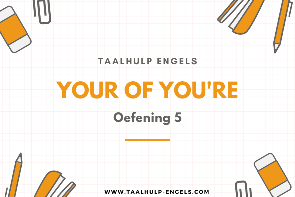 Your of You're Oefening 5 Taalhulp Engels