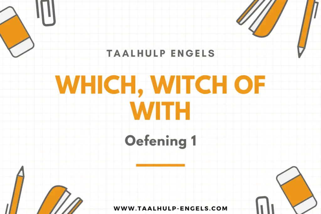 Which, Witch of With Oefening 1 Taalhulp Engels