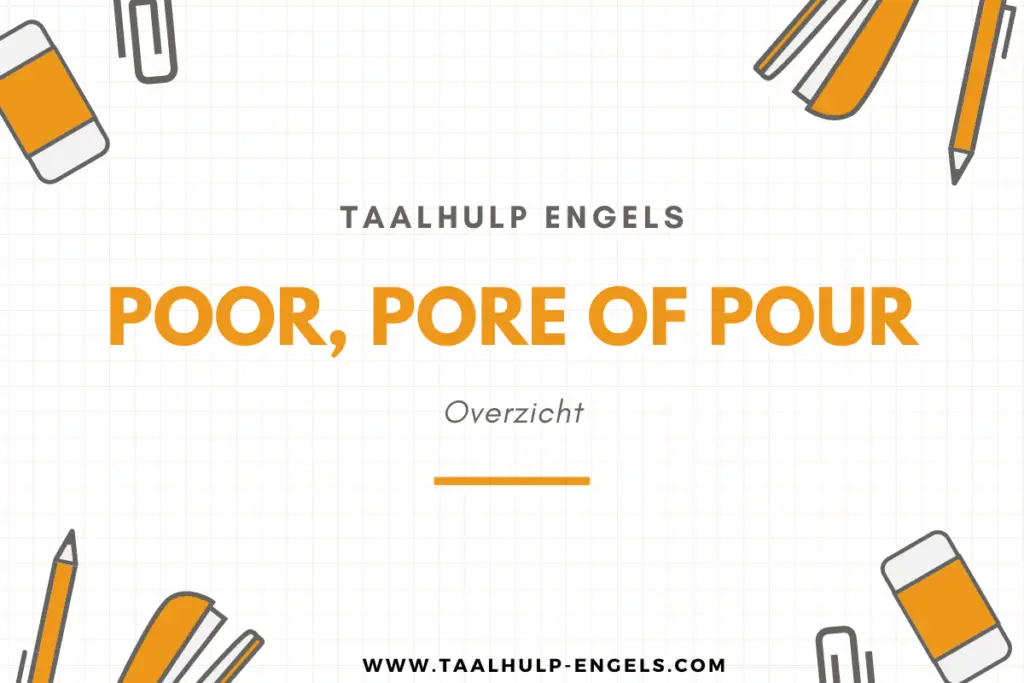 Poor Pore of Pour Taalhulp Engels
