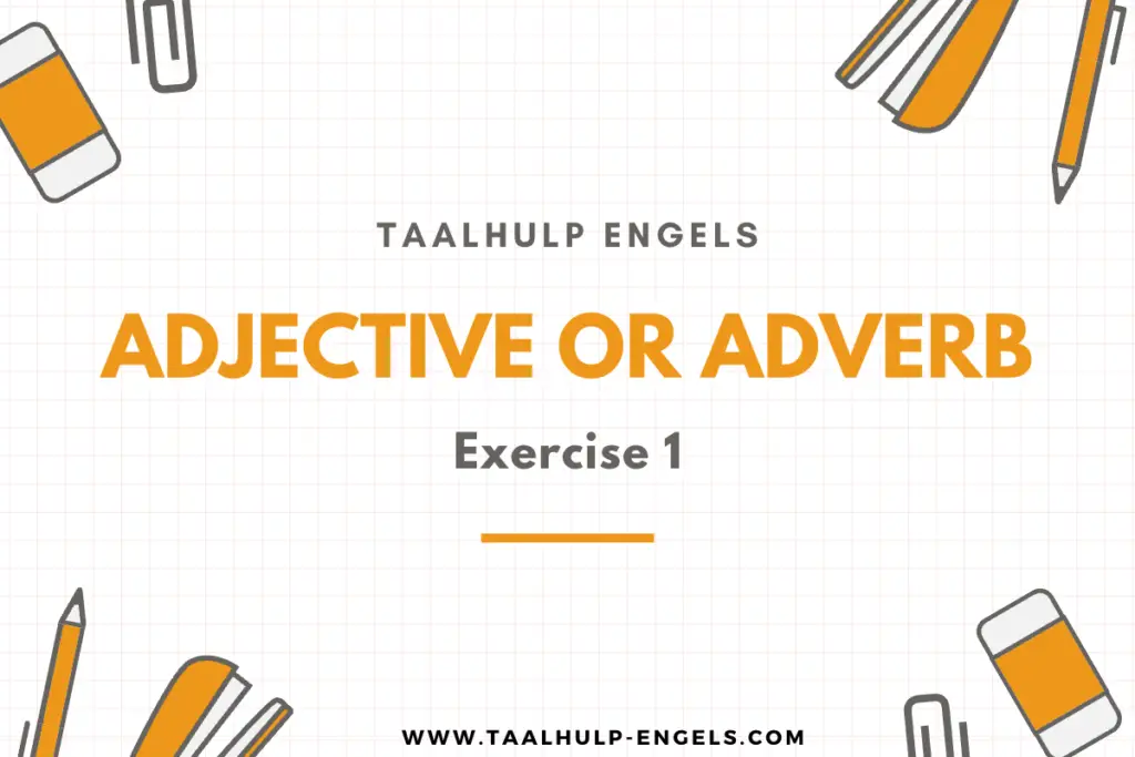 Adjective or Adverb Exercise 1 Taalhulp Engels